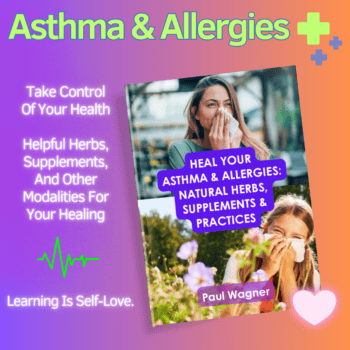 Healing Asthma & Allergies: Natural Herbs, Supplements & Practices (ebook)