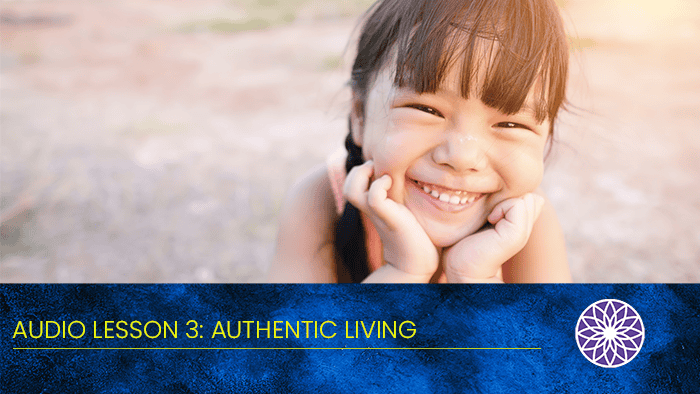 Free Yourself Mini Audio Course – Lesson 3: Authentic Living