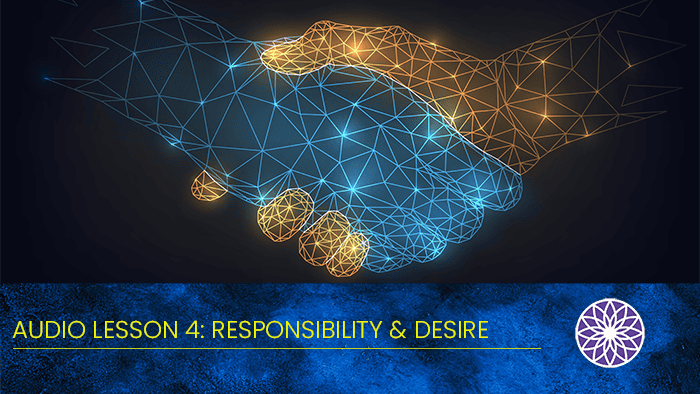 Free Yourself Audio – Lesson 4: Responsibility & Desire