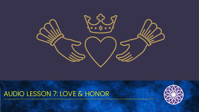 Free Yourself Mini Audio Course – Lesson 7: Love & Honor