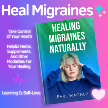 How To Heal Migraines Naturally (90+ page ebook)