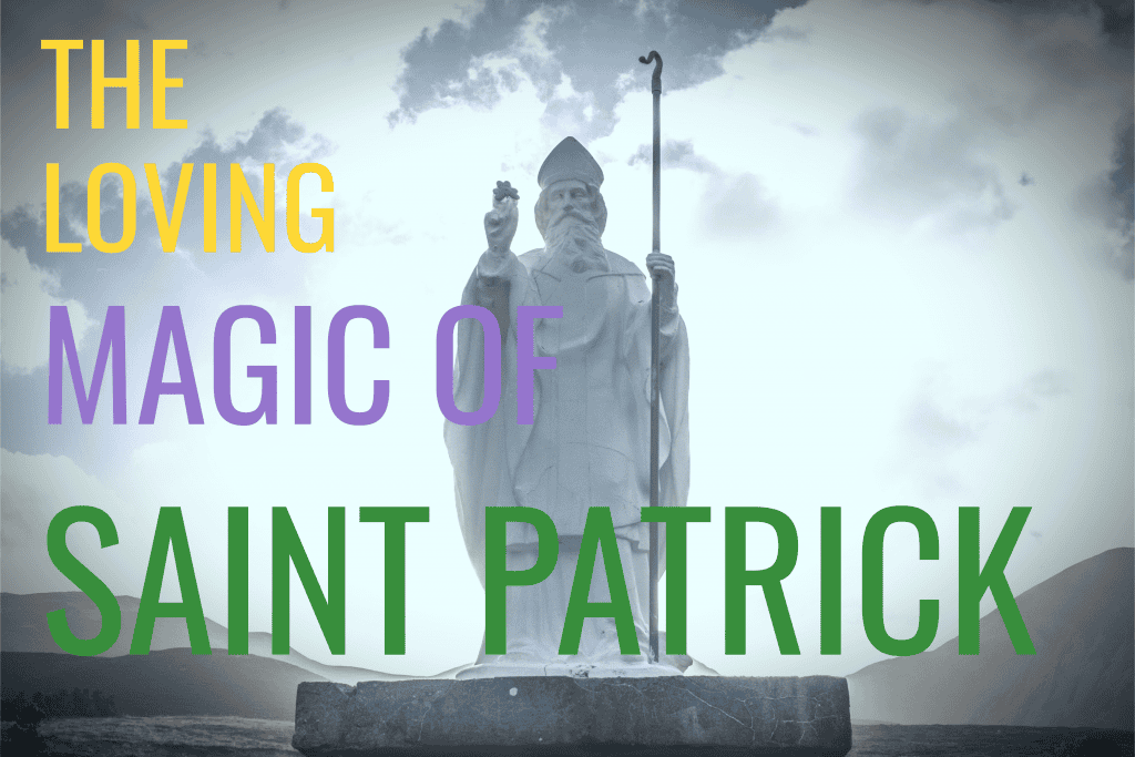 St. Patrick: Loving Magic